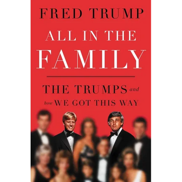 All in the Family: The Trumps and How We Got This Way