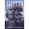 Finding Sisters: How One Adoptee Used DNA Testing and Determination to Uncover Family Secrets and Find Her Birth Family