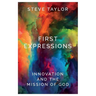 First Expressions: Innovation and the Mission of God