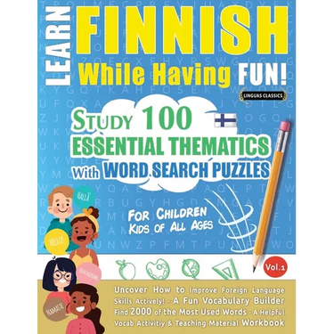 Learn Finnish While Having Fun! - For Children: Kids of All Ages - Study 100 Essential Thematics with Word Search Puzzles - Vol.1