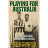 Playing for Australia: The First Socceroos, Asia and World Football