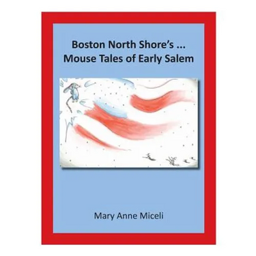 Boston North Shore's... Mouse Tales of Early Salem