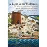 A Light in the Wilderness: The Story of Jupiter Inlet Lighthouse and the Southeast Florida Frontier