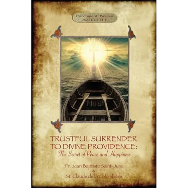 Trustful Surrender to Divine Providence: The Secret of Peace and Happiness (Aziloth Books)