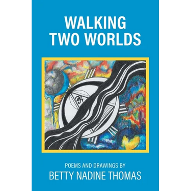 Walking Two Worlds: Poems and Drawings