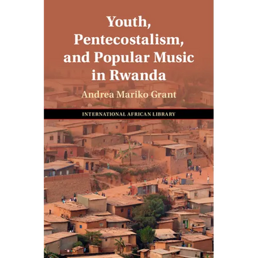 Youth, Pentecostalism, and Popular Music in Rwanda