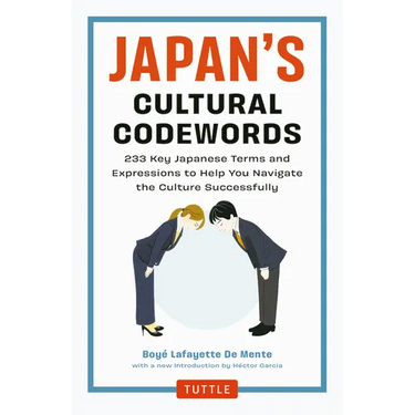Japan's Cultural Codewords: 233 Key Japanese Terms and Expressions to Help You Navigate the Culture Successfully