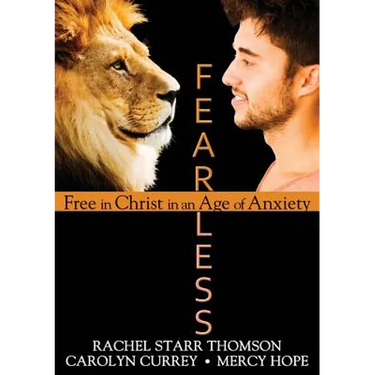 Fearless: Free in Christ in an Age of Anxiety