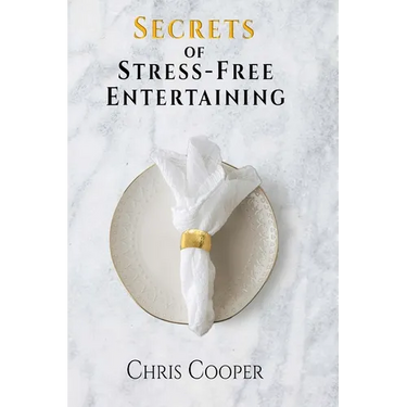 Secrets of Stress-Free Entertaining