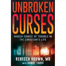 Unbroken Curses: Hidden Source of Trouble in the Christian's Life