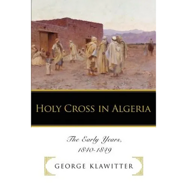 Holy Cross in Algeria: The Early Years, 1840-1849