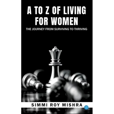 A to Z of Living for Women, the Journey from Surviving to Thriving