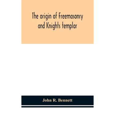 The Origin Of Freemasonry And Knights Templar