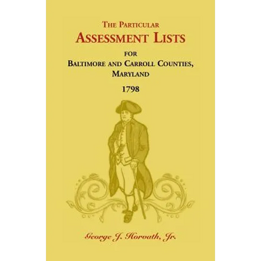 The Particular Assessment Lists For Baltimore And Carroll Counties, 1798
