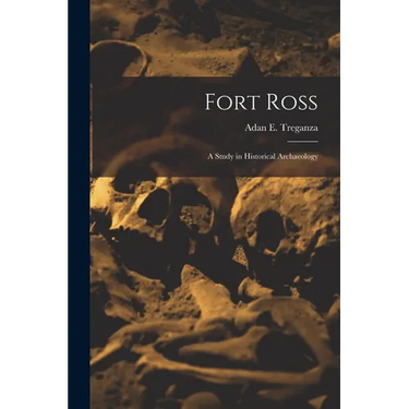Fort Ross: a Study in Historical Archaeology