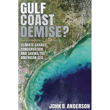 Gulf Coast Demise?: Climate Change, Conservation, and Saving the American Sea