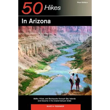 Explorer's Guides: 50 Hikes in Arizona: Walks, Hikes, and Backpacks Through Sky Islands and Deserts in the Grand Canyon State