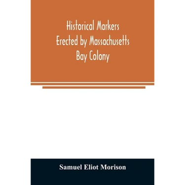 Historical markers erected by Massachusetts Bay Colony