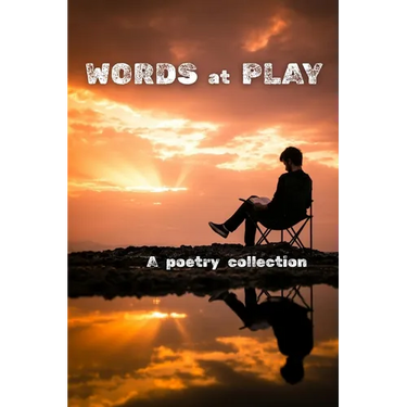 Words at Play: A poetry collection