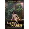 Beyond Karen: Emerging from the depths of an epic epithet