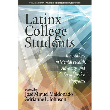 Latinx College Students: Innovations in Mental Health, Advocacy, and Social Justice Programs