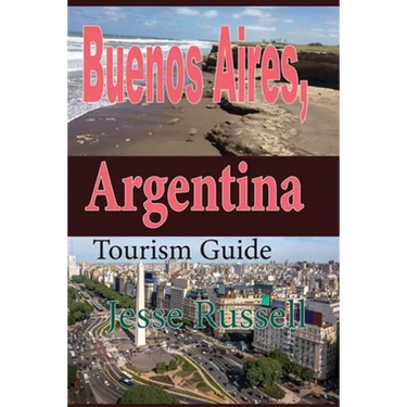 Buenos Aires, Argentina: Tourism Guide