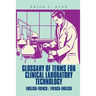 Glossary of Terms for Clinical Laboratory Technology: English-French / French-English