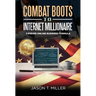 Combat Boots to Internet Millionaire: The 7-Figure Online Business Formula