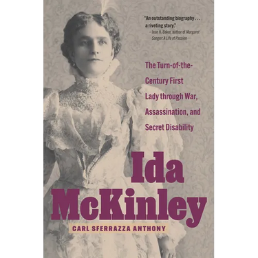 Ida McKinley: The Turn-of-the-Century First Lady Through War, Assassination, and Secret Disability