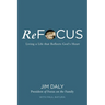 Refocus: Living a Life That Reflects God's Heart