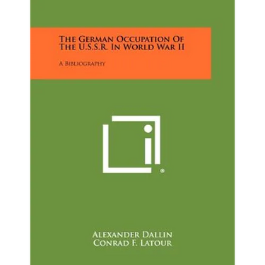 The German Occupation Of The U.S.S.R. In World War II: A Bibliography