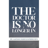 The Doctor is No Longer In