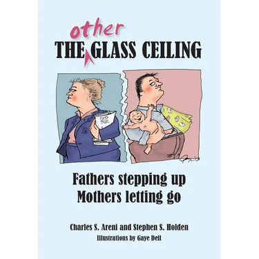The Other Glass Ceiling: Fathers Stepping Up, Mothers Letting Go