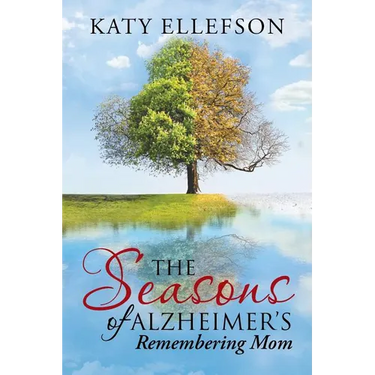 The Seasons of Alzheimer's: Remembering Mom
