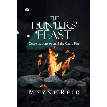 The Hunters' Feast: Conversations Around the Camp Fire