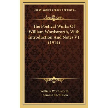 The Poetical Works Of William Wordsworth, With Introduction And Notes V1 (1914)