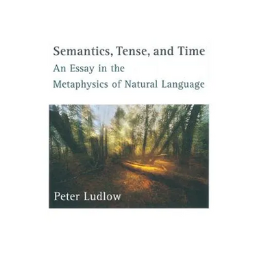 Semantics, Tense, and Time: An Essay in the Metaphysics of Natural Language