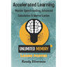 Accelerated Learning: Master Speed Reading, Advanced Calculation, and Memorization