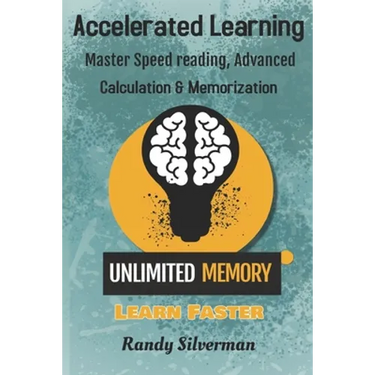 Accelerated Learning: Master Speed Reading, Advanced Calculation, and Memorization