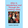 Alice in Wonderland and Through the Looking-Glass