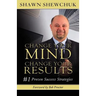 Change Your Mind, Change Your Results: #1 Proven Success Strategies