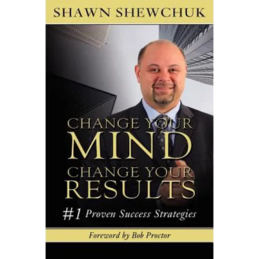 Change Your Mind, Change Your Results: #1 Proven Success Strategies