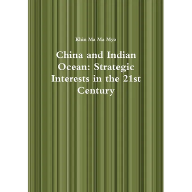 China and Indian Ocean: Strategic Interests in the 21st Century