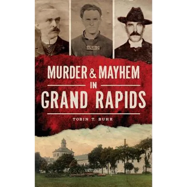 Murder & Mayhem in Grand Rapids