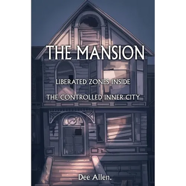 The Mansion: Liberated Zones Inside The Controlled Inner City