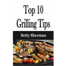 Top 10 Grilling Tips