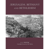 Jerusalem, Bethany and Bethlehem