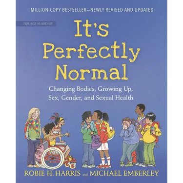 It's Perfectly Normal: Changing Bodies, Growing Up, Sex, Gender, and Sexual Health