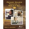 Primary Source Teaching the Web 2.0 Way, K-12
