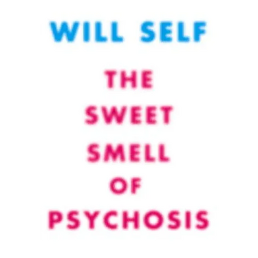 The Sweet Smell of Psychosis: A Novella